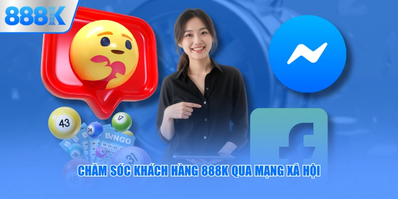 Chăm sóc khách hàng 888K qua mạng xã hội